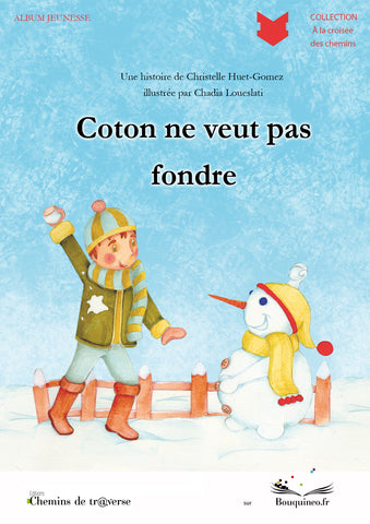 Couverture de Coton ne veut pas fondre, par Christelle Huet-Gomez, illustré par Chadia Loueslati, éd. Chemins de tr@verse 2010