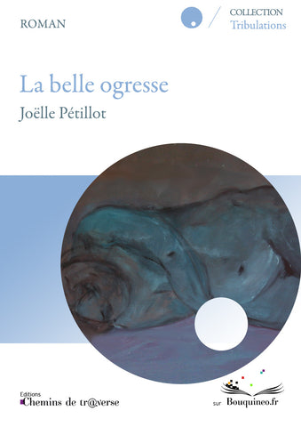 Couverture de La belle ogresse, par Joëlle Pétillot, éd. Chemins de tr@verse, 2011