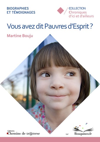 Couverture de Vous avez dit Pauvres d'Esprit ?, par Martine Bouju, éd. Chemins de tr@verse 2011