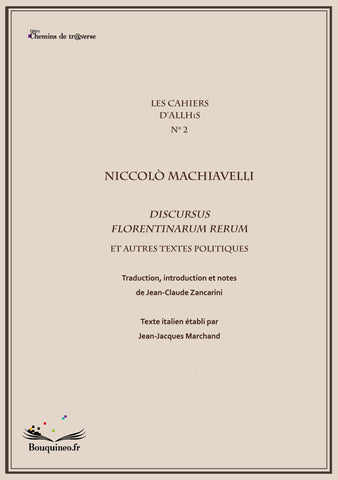The Notebooks of Allhis n°2: Niccolo Machiavelli. Discursus florentinarum rerum and other political texts - Jean-Jacques Marchand / Jean-Claude Zancarini