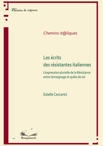 The writings of Italian resistance fighters. The plural expression of the Resistance between testimony and quest for self - Estelle Ceccarini
