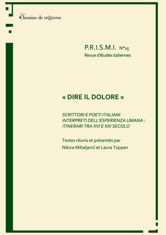 PRISMI n°15: “DIRE IL DOLORE” SCRITTORI E POETI ITALIANI INTERPRETI DELL’ESPERIENZA UMANA: ITINERARI TRA XVI E XXI SECOLO