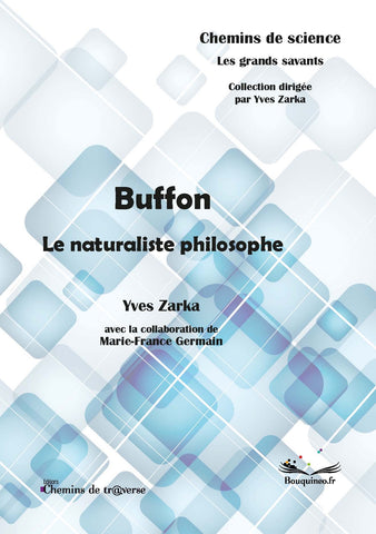 Couverture de Buffon, le naturaliste philosophe d'Yves Zarka et Marie-France Germain, éd. Chemins de tr@verse 2014