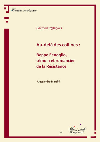 Couverture de "Au-delà des collines : Beppe Fenoglio, témoin et romancier de la Résistance", par Alessandro Martini