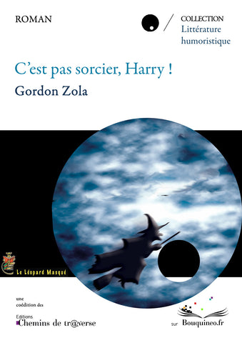 Couverture de C'est pas sorcier, Harry !, par Gordon Zola, coédition Le Léopard Masqué & Chemins de tr@verse, 2011