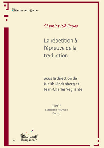 Couverture de La répétition à l'épreuve de la traduction, par Judith Lindenberg et jean-Charles Vegliante, éd. Chemins de tr@verse 2011