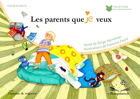 Couverture de Les parents que je veux, par Serge Herreman, illustré par Florence Faure, éd. Chemins de tr@verse 2012