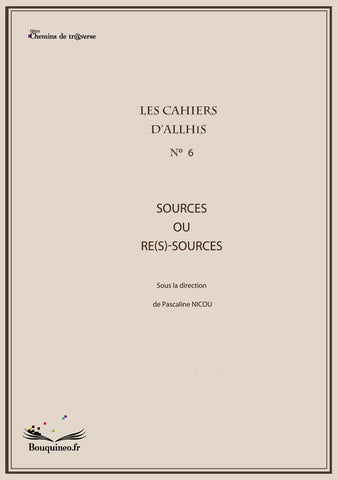 Les Cahiers d'Allhis n°6 : Sources ou re(s)-sources