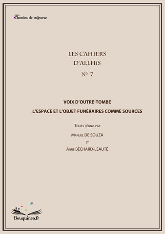 Les Cahiers d'Allhis n°7 : Voix d'outre-tombe -  L’espace et l'objet funéraire comme sources