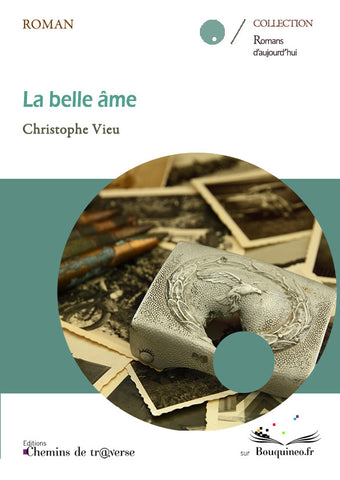 Couverture de La belle âme, de Christophe Vieu, éd. Chemins de tr@verse 2013